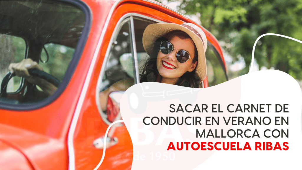 Ventajas de Sacar el Carnet de Conducir en Verano en Palma de Mallorca con Autoescuela Ribas