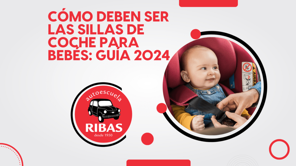 Cómo deben ser las sillas de coche para bebés: Guía 2024
