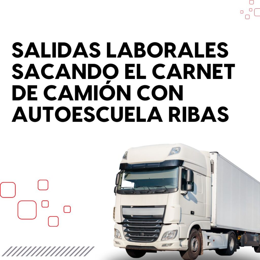 Salidas laborales sacando el carnet de camión con Autoescuela Ribas